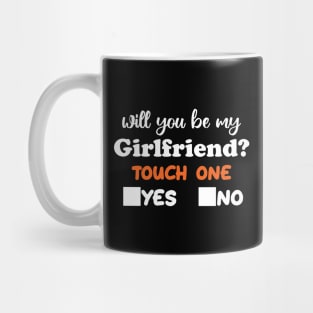 Will You Be My Girlfriend Funny Ask Her Mug